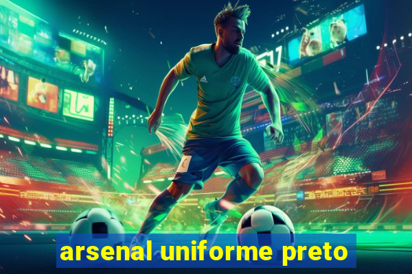 arsenal uniforme preto